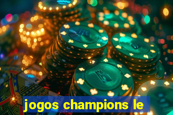 jogos champions le