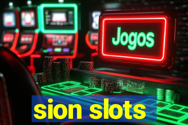 sion slots