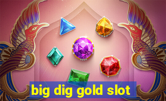 big dig gold slot