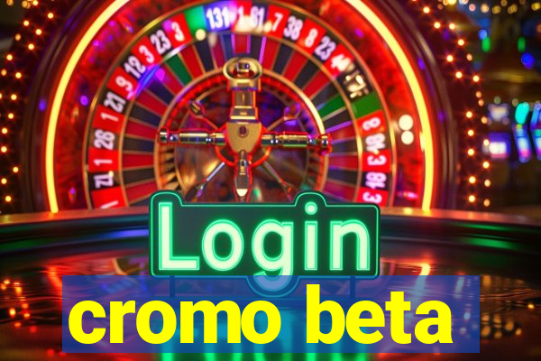 cromo beta