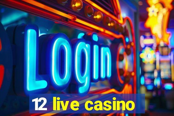 12 live casino