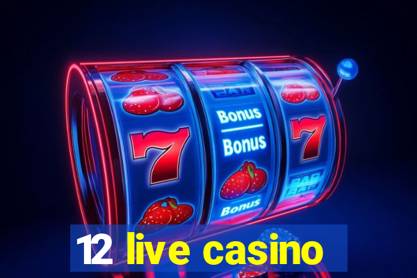 12 live casino