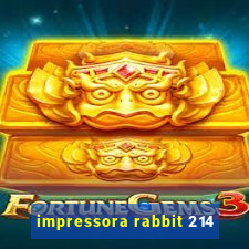 impressora rabbit 214