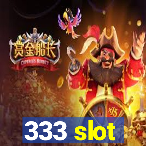 333 slot