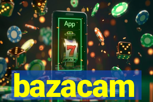 bazacam