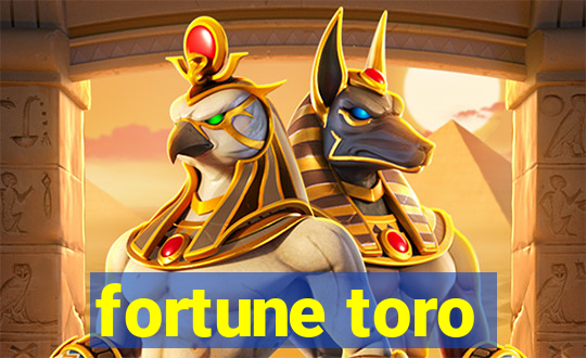 fortune toro