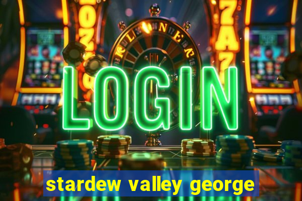 stardew valley george