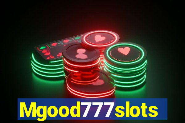 Mgood777slots