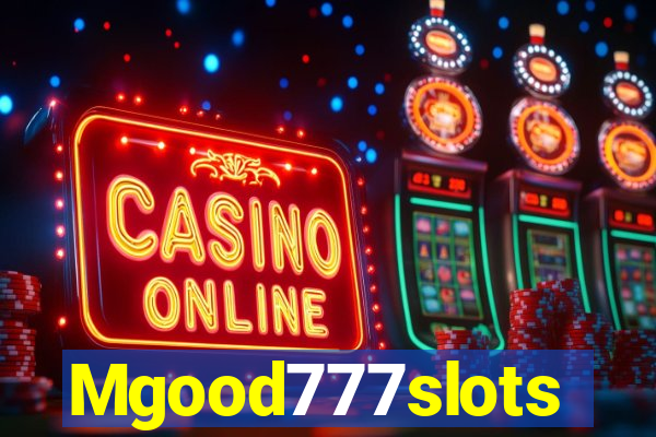 Mgood777slots