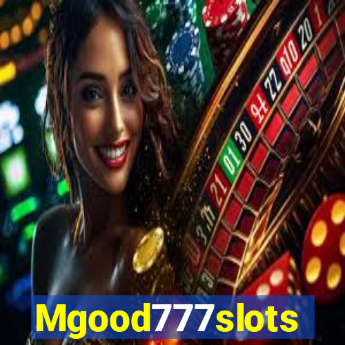 Mgood777slots