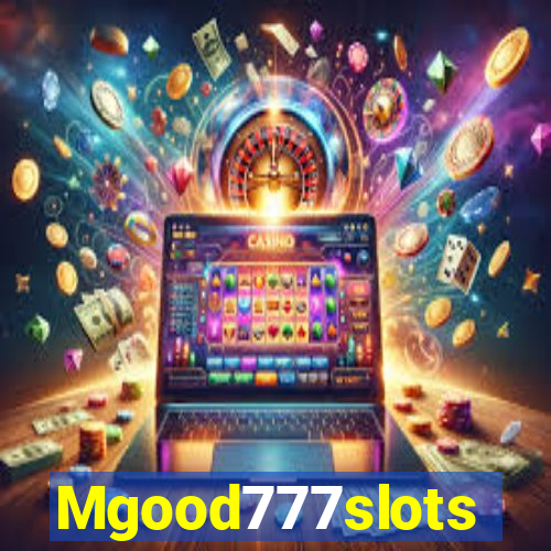 Mgood777slots