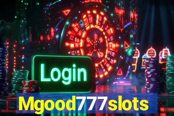 Mgood777slots