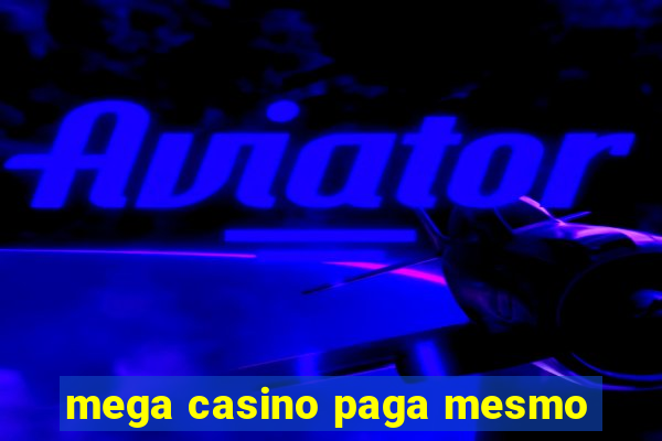 mega casino paga mesmo