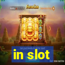 in slot