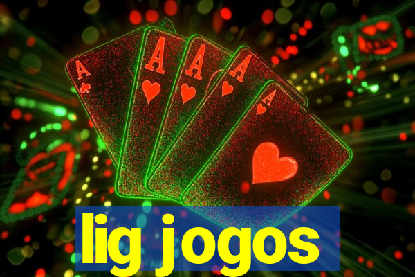 lig jogos