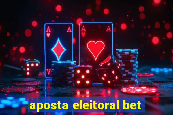 aposta eleitoral bet