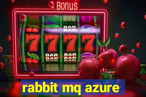 rabbit mq azure