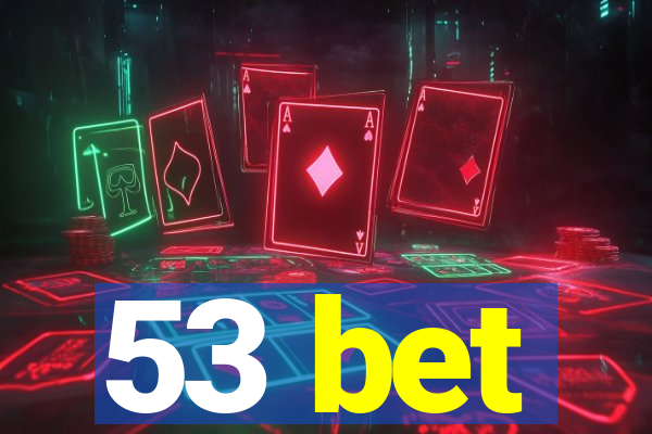 53 bet