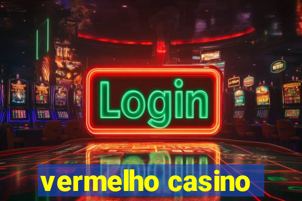 vermelho casino