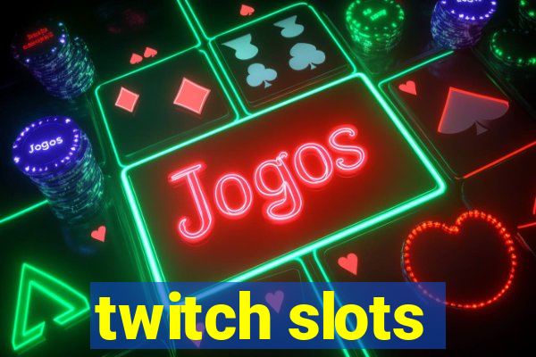 twitch slots