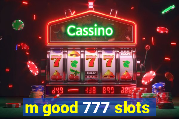 m good 777 slots