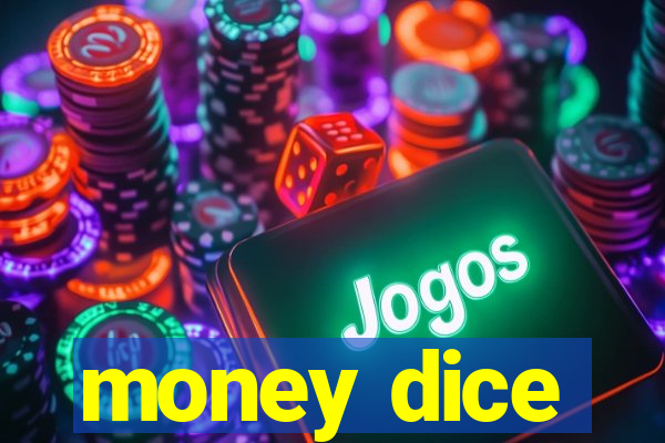 money dice