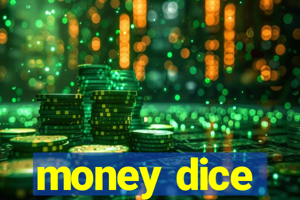 money dice