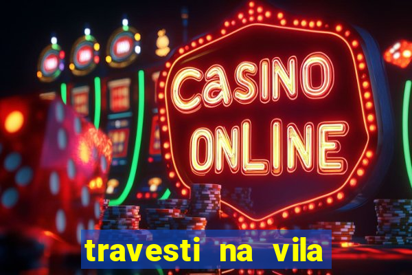 travesti na vila nova cachoeirinha