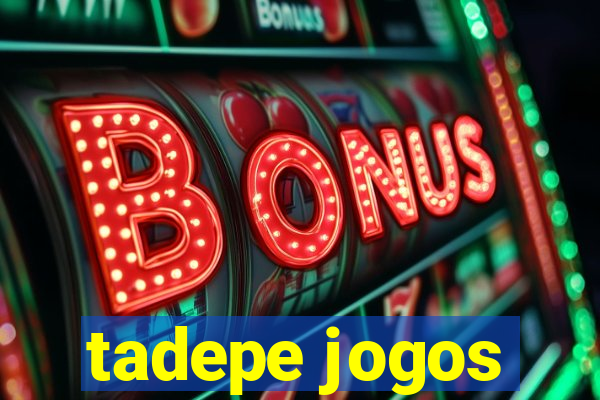 tadepe jogos