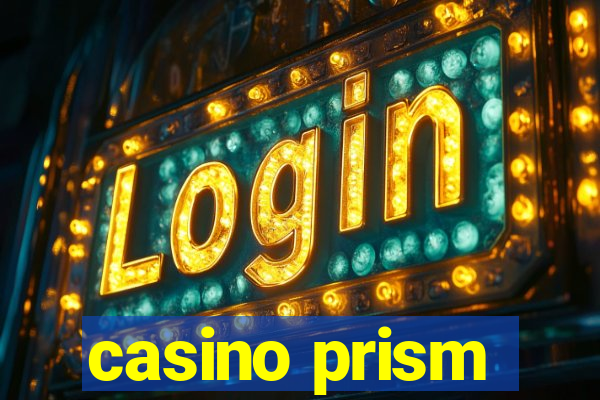 casino prism