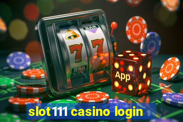 slot111 casino login