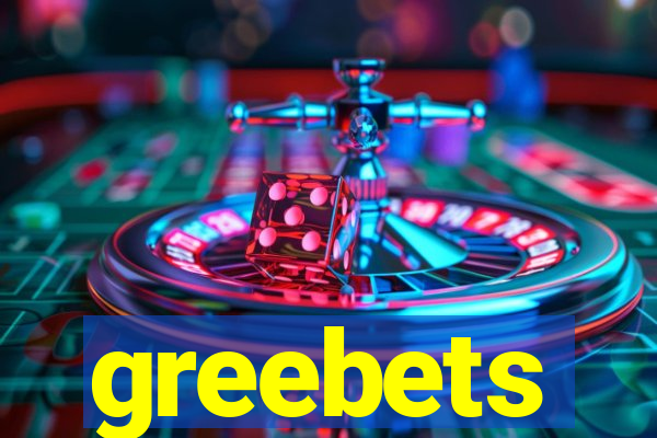 greebets