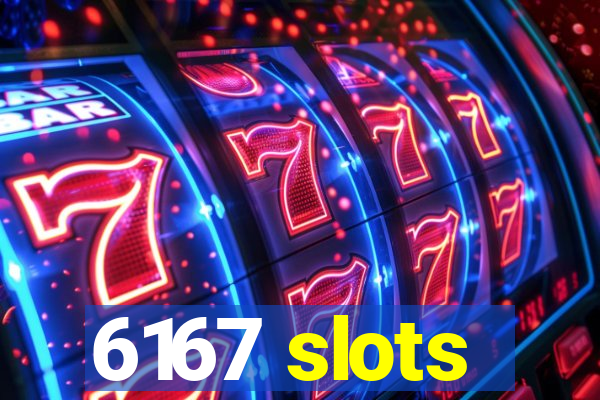 6167 slots