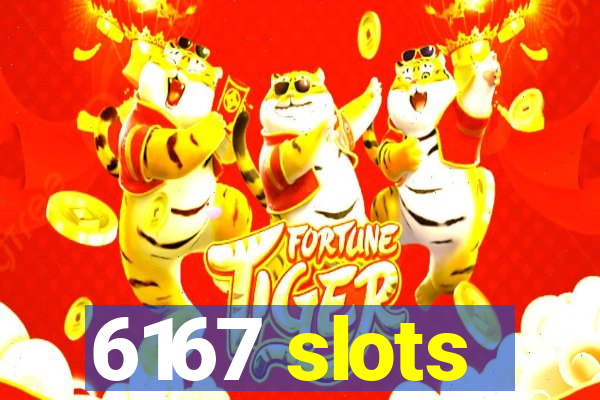 6167 slots