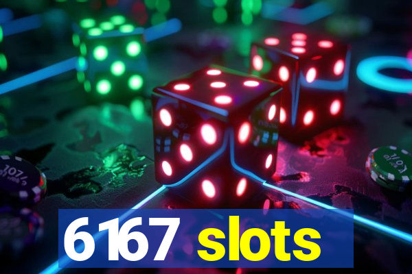 6167 slots