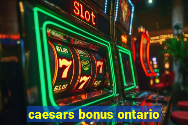 caesars bonus ontario