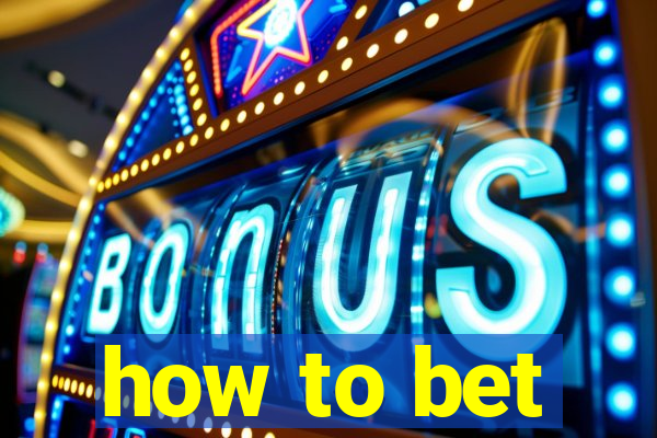 how to bet