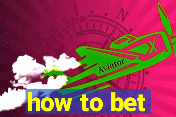 how to bet