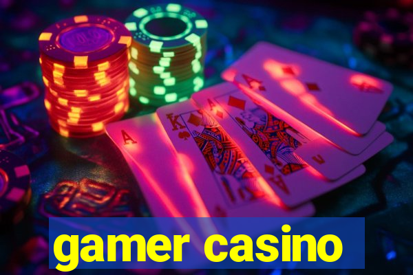 gamer casino