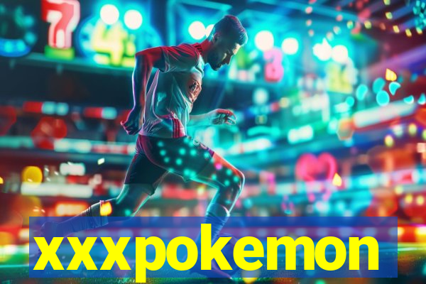 xxxpokemon