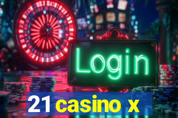 21 casino x