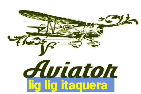 lig lig itaquera