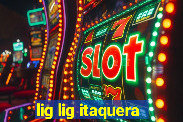 lig lig itaquera