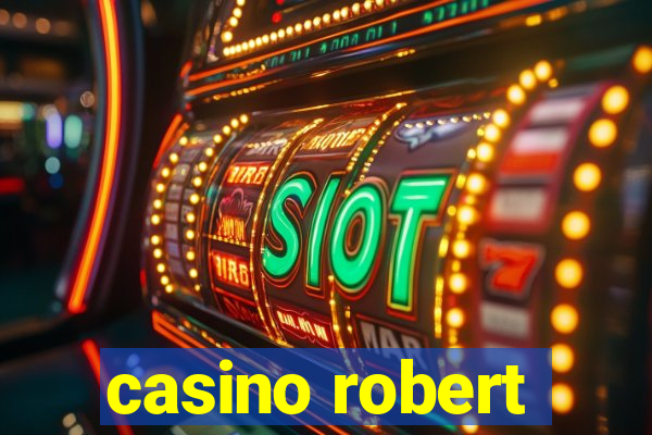 casino robert