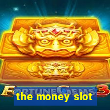 the money slot