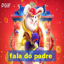 fala do padre