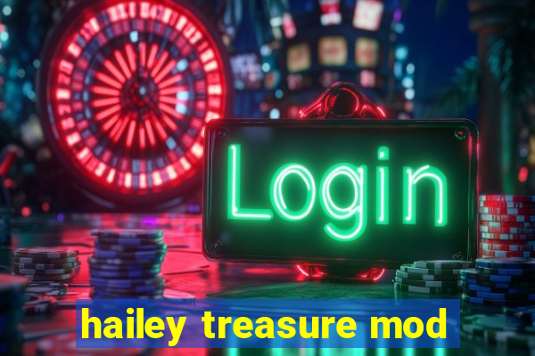 hailey treasure mod