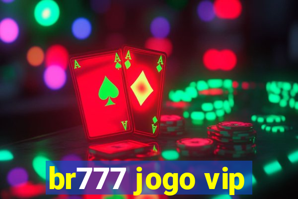 br777 jogo vip