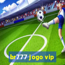 br777 jogo vip