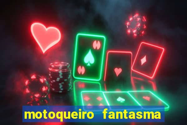 motoqueiro fantasma portal zacarias